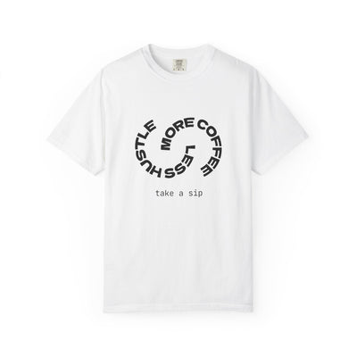 Hustle Less , More Coffee T-Shirt — "take a sip" Minimal Graphic Tee