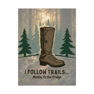 I Follow Trails Mostly To The Fridge Rolled Poster | Hiking Boot Forest Wall Art