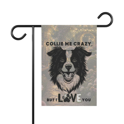 Collie Me Crazy I Love You Garden & House Banner | Dog Lover Yard Flag