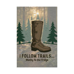 I Follow Trails Mostly To The Fridge Rolled Poster | Hiking Boot Wall Art