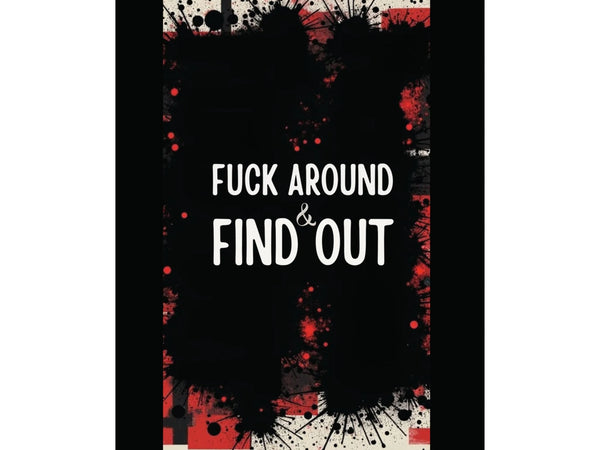 Fuck Around Find Out Poster Iron Phoenix GHG 2025 - Iron Phoenix GHG