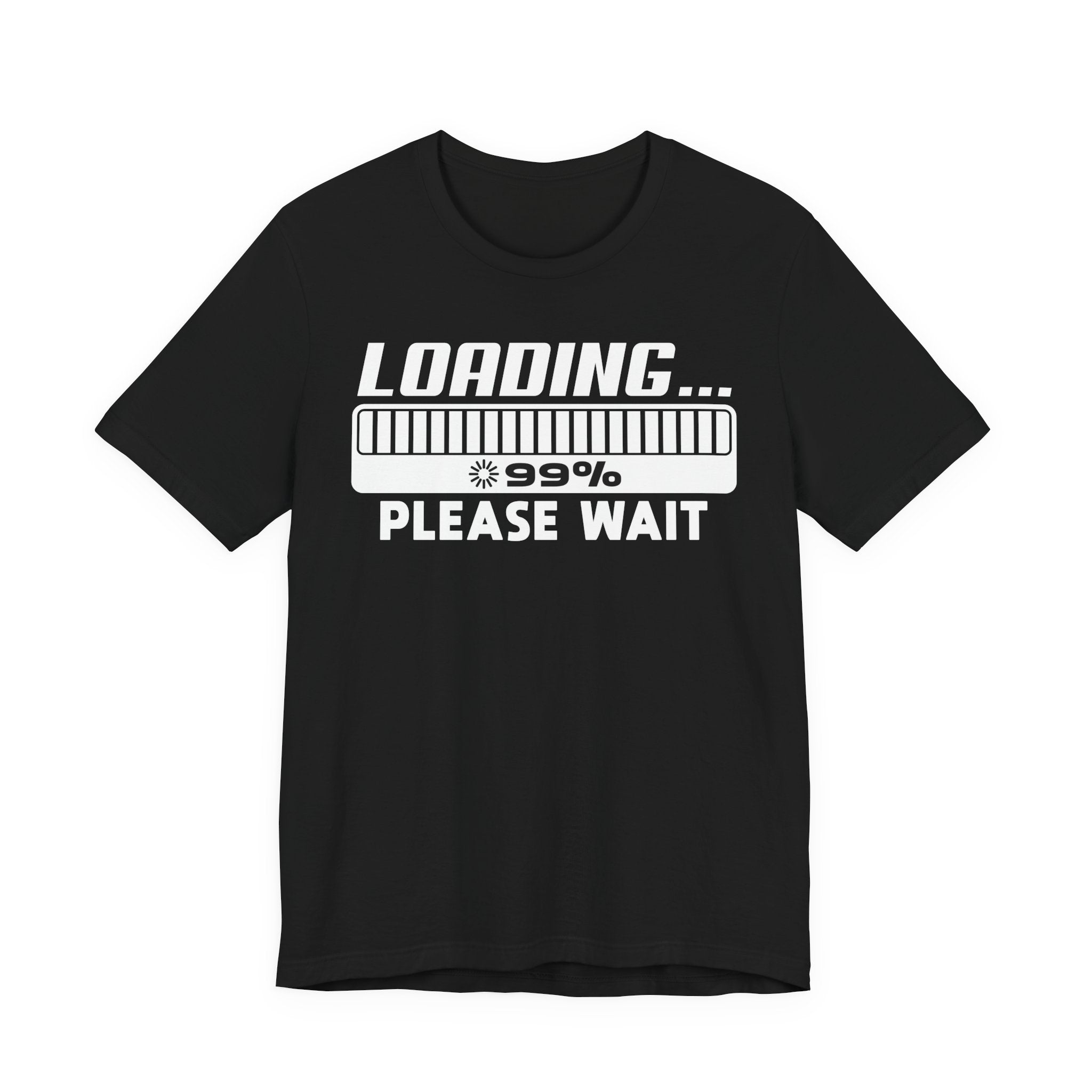 Loading Please Wait T-shirt, Unisex Tee Shirt, Graphic Tee, Funny Graphic Shirt, Programmer Gift