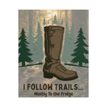 I Follow Trails Mostly To The Fridge Rolled Poster | Hiking Boot Forest Wall Art