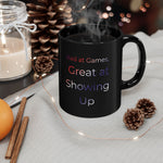 Bad at Games Great at Showing Up Mug | Black Ceramic Coffee Cup