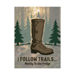 I Follow Trails Mostly To The Fridge Rolled Poster | Hiking Boot Wall Art