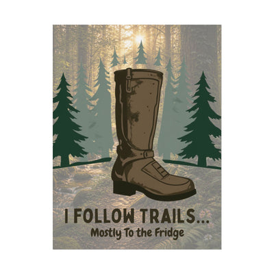 I Follow Trails Mostly To The Fridge Rolled Poster | Hiking Boot Wall Art