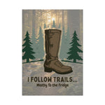 I Follow Trails Mostly To The Fridge Rolled Poster | Hiking Boot Wall Art