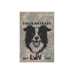 Collie Me Crazy I Love You Garden & House Banner | Dog Lover Yard Flag