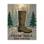 I Follow Trails Mostly To The Fridge Rolled Poster | Hiking Boot Forest Wall Art