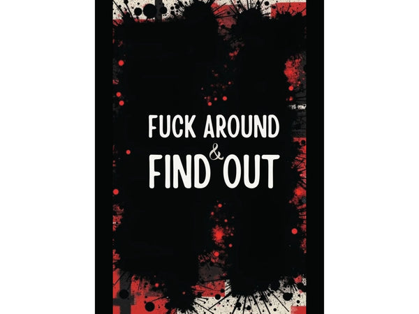 Fuck Around Find Out Poster Iron Phoenix GHG 2025 - Iron Phoenix GHG