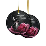 Butterfly Rose Ceramic Ornament — "Live Your Best Life" Double-Sided Holiday Ornament