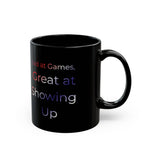 Bad at Games Great at Showing Up Mug | Black Ceramic Coffee Cup