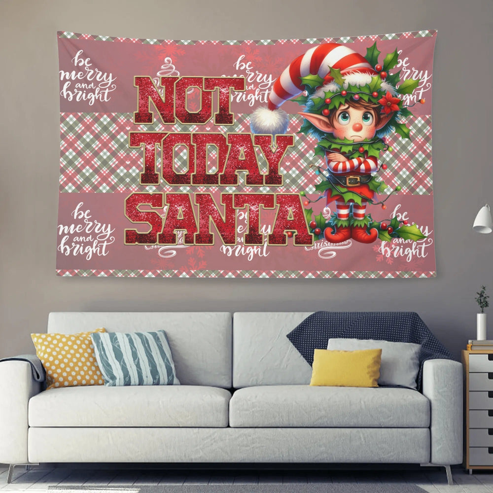 Not today Santa Christmas Wall Tapestry Made in the usa