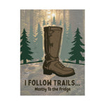 I Follow Trails Mostly To The Fridge Rolled Poster | Hiking Boot Wall Art