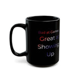 Bad at Games Great at Showing Up Mug | Black Ceramic Coffee Cup