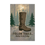 I Follow Trails Mostly To The Fridge Rolled Poster | Hiking Boot Wall Art