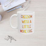 Freedom With A Little More Fire Mug - Patriotic Coffee Cup | American Pride