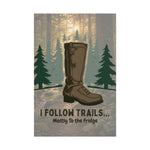 I Follow Trails Mostly To The Fridge Rolled Poster | Hiking Boot Wall Art