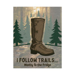 I Follow Trails Mostly To The Fridge Rolled Poster | Hiking Boot Wall Art