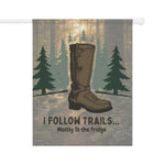 I Follow Trails Mostly To The Fridge Garden Flag | Outdoor Boot Design