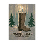 I Follow Trails Mostly To The Fridge Rolled Poster | Hiking Boot Forest Wall Art