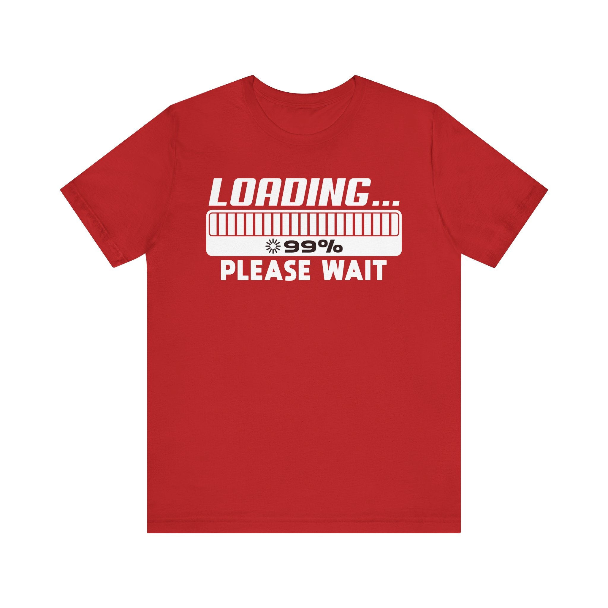 Loading Please Wait T-shirt, Unisex Tee Shirt, Graphic Tee, Funny Graphic Shirt, Programmer Gift