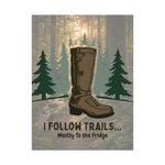 I Follow Trails Mostly To The Fridge Rolled Poster | Hiking Boot Forest Wall Art