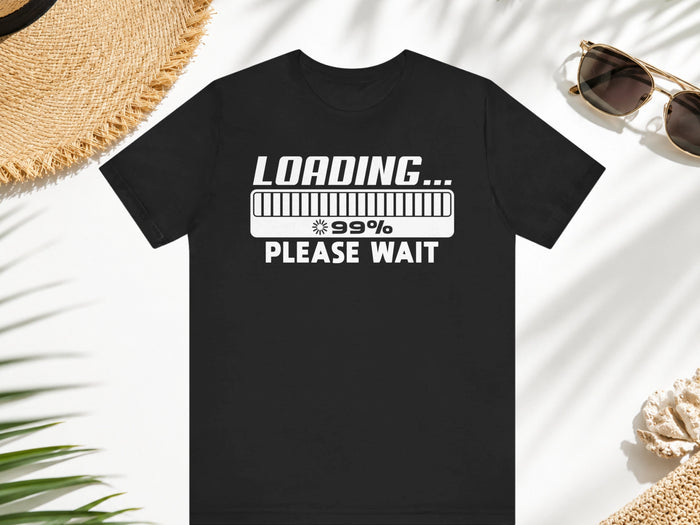 Loading Please Wait T-shirt