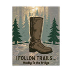 I Follow Trails Mostly To The Fridge Rolled Poster | Hiking Boot Wall Art