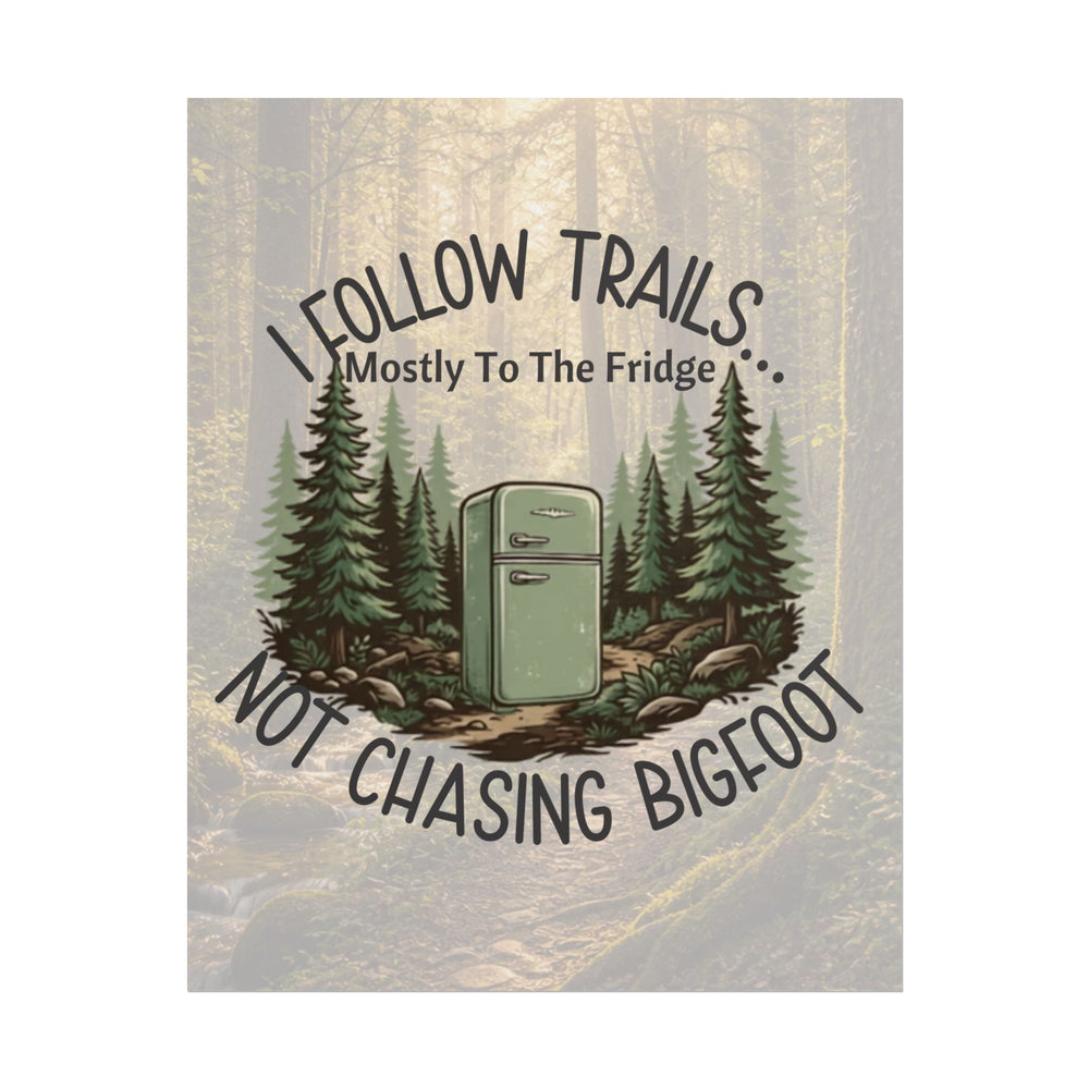 I Follow Trails Mostly To The Fridge Rolled Poster | Hiking Boot Forest Wall Art