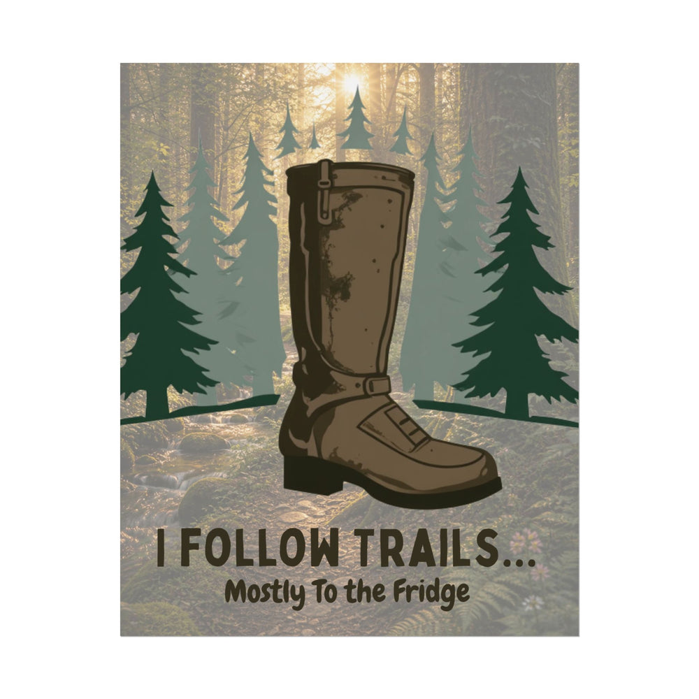 I Follow Trails Mostly To The Fridge Rolled Poster | Hiking Boot Wall Art