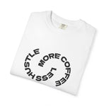 Hustle  Less , More Coffee T-Shirt — "take a sip" Minimal Graphic Tee