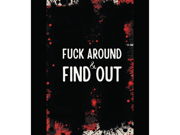 Fuck Around Find Out Poster Iron Phoenix GHG 2025 - Iron Phoenix GHG