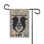 Collie Me Crazy I Love You Garden & House Banner | Dog Lover Yard Flag