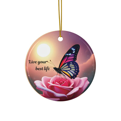 Ceramic Ornament – 'Live Your Best Life' Butterfly & Rose Double-Sided Holiday Ornament