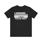 Black t-shirt with white text 'LOADING... 99% PLEASE WAIT' on a white background