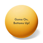 Sarcastic Beer Pong Balls - "Game On Bottoms Up" - Iron Phoenix GHG