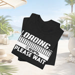 Loading Please Wait T-shirt